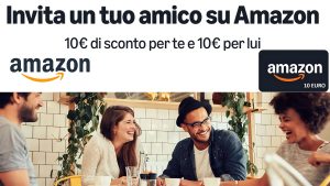 Promozione Amazon: invita un amico e ricevi 10€ di sconto
