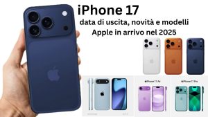 iPhone 17: tutte le novità, data di uscita e modelli Apple previsti per il 2025