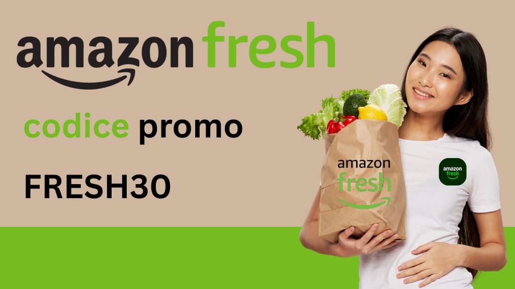 Amazon Fresh 2025: 30€ di sconto sui primi 3 ordini con il codice FRESH30