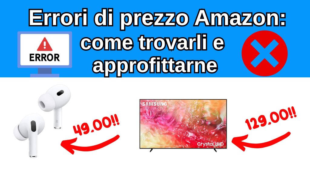 Errori di prezzo Amazon: guida completa su come trovarli e risparmiare nel 2025