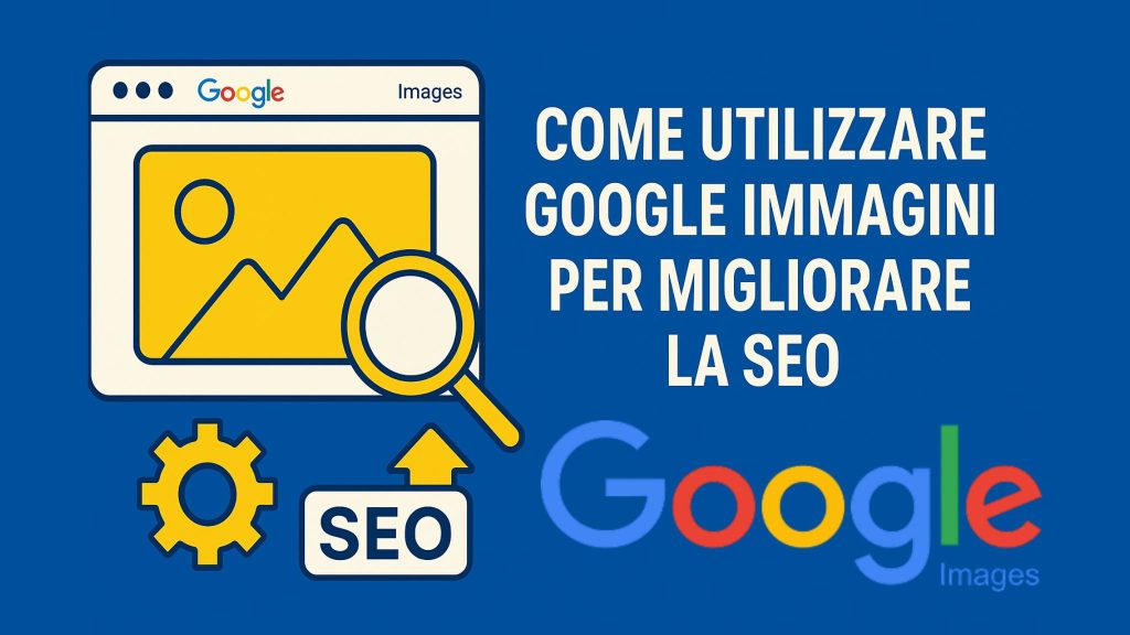 Come utilizzare Google Immagini per migliorare la SEO – guida completa e aggiornata