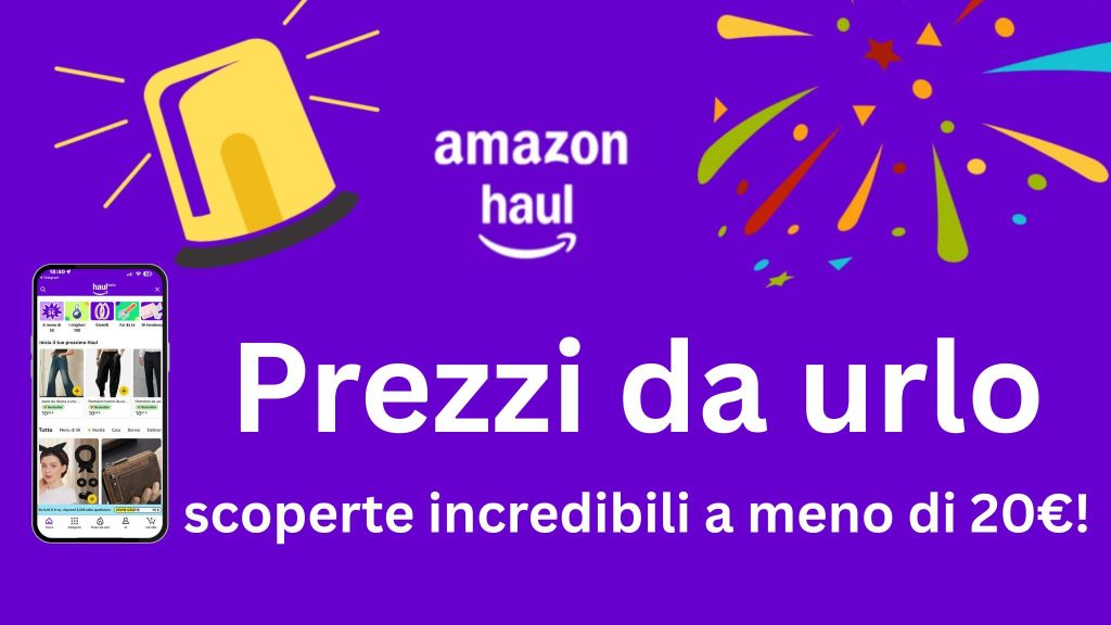 Amazon Haul arriva in Italia: shopping low cost con prodotti sotto i 20 euro