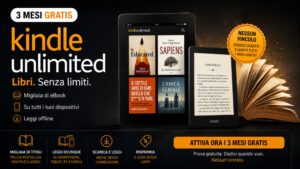Kindle Unlimited 3 mesi gratis con Amazon: leggi migliaia di ebook senza limiti e disdici subito il rinnovo automatico