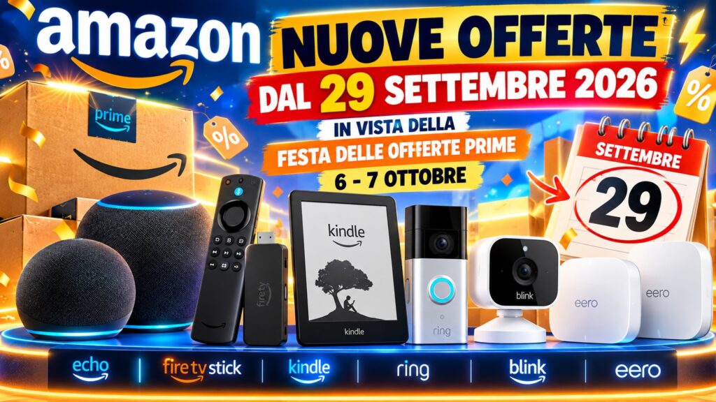Offerte Amazon dal 29 settembre 2026 con Echo, Fire TV Stick, Kindle, Ring, Blink ed eero